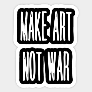 Make Art Not War Sticker